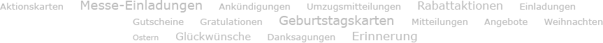 Aktionskarten, Messe-Einladung, Ankuendigung, Umzugsmitteilung, Rabattaktion, Einladung, Gutschein, Gratulation, Geburtstagskarte, Mitteilung, Angebot, Weihnachten, Ostern, Glueckswunsch, Danksagung, Erinnerung